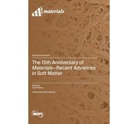 The 15th Anniversary of Materials: Recent Advances in Soft Matter