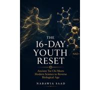 The 16-Day Youth Reset: Ancient Tai Chi Meets Modern Science to Reverse Biological Age (The Vibrational Healing Mastery Series: Rewiring Your Mind, Body, and Biological Energy)