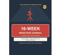The 16-Week Marathon Training Journal: A Complete Day-by-Day Running Log & Race Planner | Weekly Training Spreads, Long-Run Tracker, Fueling, Pacing & ... to Crush Your Goal Time | Gift for Runners