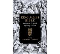 The 1611 King James Bible: Complete Original Spelling Edition