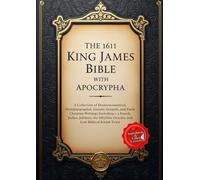 The 1611 King James Bible with Apocrypha: Featuring the Old and New Testaments with the Deuterocanonical Books - Including Tobit, Judith, Wisdom of Solomon, 1-2 Esdras, 1-2 Maccabees, and More