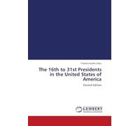 The 16th to 31st Presidents in the United States of America: Second Edition