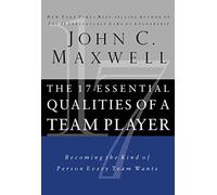 The 17 Essential Qualities of a Team Player: Becoming the Kind of Person Every Team Wants