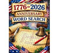 The 1776-2026 Anniversary Word Search: A Fun and Relaxing Journey Through 250 Years of American Heritage, History, and Freedom