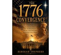 The 1776 Convergence: How America’s Founding, the Biblical Jubilee, the Trump Bloodline, and the Star of Bethlehem Reveal God’s Final Timeline