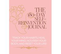 The 180-Day Self Reinvention Journal