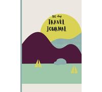 The 180-Day Travel Journal: Your Adventure Buddy: Explore the World, Capture Every Moment, and Make Every Day Count