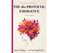 The 180 Protocol: Emergence: A 180-Day Guided Journal for Women - Botanical Edition