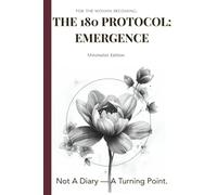 The 180 Protocol: Emergence: A 180-Day Guided Journal for Women - Minimalist Edition