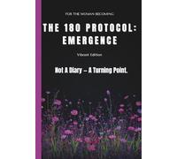 The 180 Protocol: Emergence: A 180-Day Guided Journal for Women - Vibrant Edition