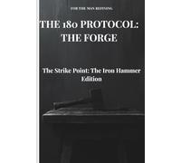 The 180 Protocol: The Forge: A 180-Day Guided Journal for Discipline, Strength, and Self-Mastery - The Iron Hammer Edition
