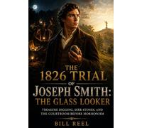 The 1826 Trial of Joseph Smith: The Glass Looker: Treasure Digging, Seer Stones, and the Courtroom Before Mormonism