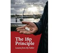 The 18p Principle: Lessons from My Father: 2 (The Real Life of Brian)