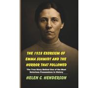 The 1928 Exorcism of Emma Schmidt and the Horror That Followed: The True Story Behind One of the Most Notorious Possessions in History (Echoes of Justice)