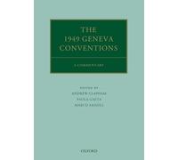 The 1949 Geneva Conventions: A Commentary (Oxford Commentaries on International Law)