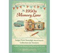 The 1950s Memory Lane: Large Print 1950s Word Search for Seniors - A Nostalgic Puzzle Book of Rock and Roll, Drive-Ins and Classic Memories (Golden Years Memory Lane Word Search Series)