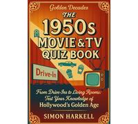 The 1950s Movie & TV Quiz Book: From Drive-Ins to Living Rooms: Test Your Knowledge of Hollywood's Golden Age (Golden Decades)