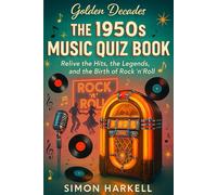 The 1950s Music Quiz Book: Relive the Hits, the Legends, and the Birth of Rock ’n’ Roll (Golden Decades)
