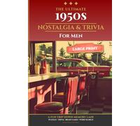 The 1950s Nostalgia & Trivia Book for Men: A Fun Trip Down Memory Lane with Brain Games, Quizzes & Activities - The Perfect Gift for Baby Boomers Who Remember the Fabulous Fifties