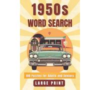 The 1950s Word Search Book for Seniors: Large Print Edition: 100 Nostalgia Puzzles Celebrating Rock 'n' Roll, Drive-Ins, Suburbia, and the Golden Age of American Life