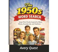 The 1950s Word Search: Large Print Puzzles Inspired by Music, Movies, Everyday Life, and Traditions (Classic Memories Puzzle Collection)