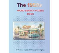 The 1950s Word Search Puzzle Book: 50 Nostalgic Puzzles and Fun Facts from the Nifty Fifties (The Ultimate Adult Word Search Library)