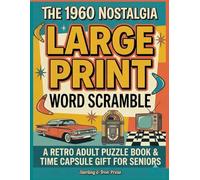 The 1960 Nostalgia Large Print Word Scramble: A Retro Adult Puzzle Book & Time Capsule Gift for Seniors (The 1960 Retro Nostalgia Large Print Pop Culture and History Puzzle Book Series)