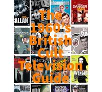 The 1960's British Cult Television Guide (The British 20th Century Television Guides)