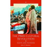 The 1960s Cultural Revolution: Facts and Fictions (Historical Facts and Fictions)