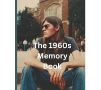 The 1960s Memory Book: A Reminiscence Picture Book for Seniors, Families, and Caregivers (The Decades Memory Book Series)