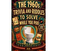 The 1960s Trivia and Riddles to Solve While You Poo: A Nostalgic Funny Bathroom Book - Perfect for Birthdays, White Elephant, Christmas, Secret Santa, ... for Adults and Seniors - LARGE PRINT EDITION