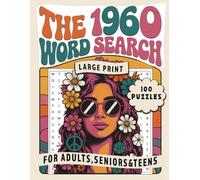 The 1960s Word Search - Large Print Puzzle Book for Adults, Seniors & Teens: 100 Groovy Retro Puzzles Inspired by Music, Pop Culture, Hippie Vibes & Iconic Moments of the Sixties