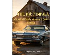 THE 1967 IMPALA: A Novel of Family Memory & Quiet Healing (Keepsake Stories Series)