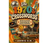 The 1970s Crosswords: 35 Crosswords Celebrating the Groovy Seventies (The Buffalo Soldier Crossword Collection)