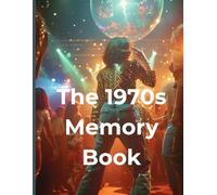 The 1970s Memory Book: A Reminiscence Picture Book for Seniors, Families, and Caregivers (The Decades Memory Book Series)