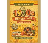 The 1970s Memory Lane: Large Print 1970s Word Search - A Nostalgic Puzzle Book of Disco, Television & Retro Memories (Golden Years Memory Lane Word Search Series)
