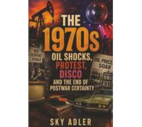 The 1970s: Oil Shocks, Protest, Disco and the End of Postwar Certainty: Tesla's Model Line and the EV Mainstream (The Decades That Made the Modern World)