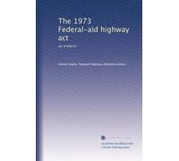 The 1973 Federal-aid highway act: an analysis