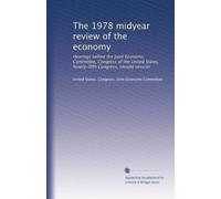 The 1978 midyear review of the economy: Hearings before the Joint Economic Committee, Congress of the United States, Ninety-fifth Congress, second session: Volume 1
