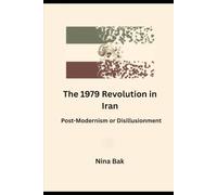 The 1979 Revolution in Iran: Postmodernism or Disillusionment