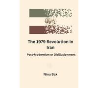 The 1979 Revolution in Iran: Postmodernism or Disillusionment