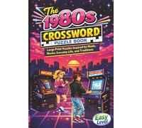 The 1980s Crossword Puzzle Book: Large Print Puzzles Inspired by Music, Movies, Everyday Life, and Traditions (Classic Memories Puzzle Collection)