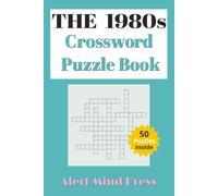 The 1980s Crossword Puzzle Book: Nostalgic Puzzles for Adults and Seniors: Crossword about 1980s , Nostalgia, Retro, Radical Eighties , Walk Down ... times. (Alert Mind Press Decades Crossword)