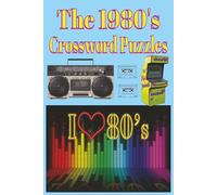 The 1980's Crossword Puzzles: Retro 1980s Puzzles for Adults & Teens | Brain Games Featuring Music, Movies, TV, Slang & Pop Culture | 60 Puzzles | ... For all | 6x9 Format | Engaging Fun all night