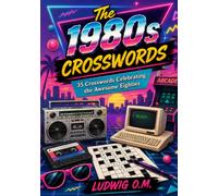 The 1980s Crosswords: 35 Crosswords Celebrating the Awesome Eighties (The Buffalo Soldier Crossword Collection)