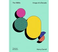 The 1980s: Image of a Decade (The Decades Series)