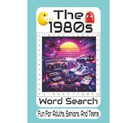 The 1980s Word Search: Retro Nostalgia Puzzle Book Featuring 1980s Pop Culture, Toys, Music, Movies, and Classic Trends