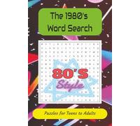 The 1980's Word Search: Word search puzzle from your favorite neon era. 6x9 inches. 55 puzzles with solutions
