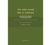 The 1982 Israeli War in Lebanon: With Bonus Frontier-Model Analysis & Research (AI Lab for Book-Lovers)