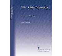 The 1984 Olympics: Sarajevo and Los Angeles